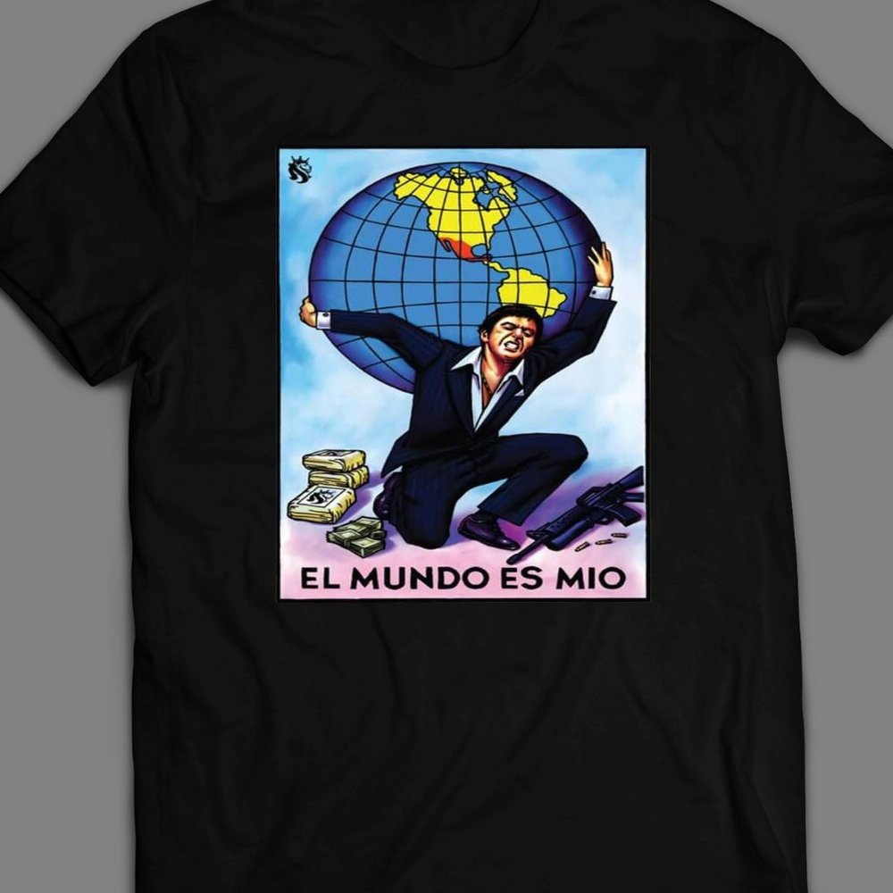EL MUNDO ES MIO WORLD IS MINE GANGSTER MOVIE SHIRT